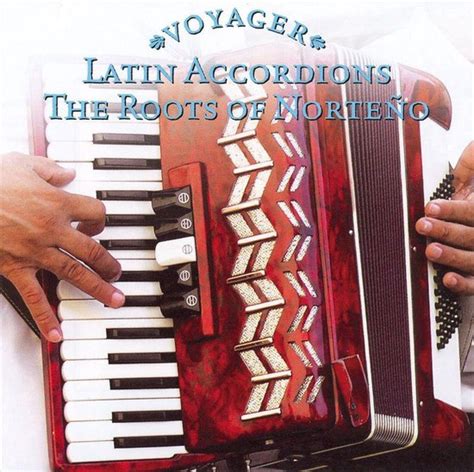 Voyager Latin Accordions The Roots Of Norteno Various Artists Cd