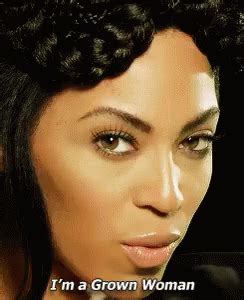 Im A Grown Woman GIF - Woman Women Beyonce - Discover & Share GIFs