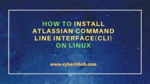 How To Install Atlassian Command Line Interface Cli On Linux Cyberithub