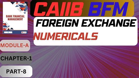 Numerical Of Foreign Exchange CAIIB BFM Module A Unit 1 Part 8