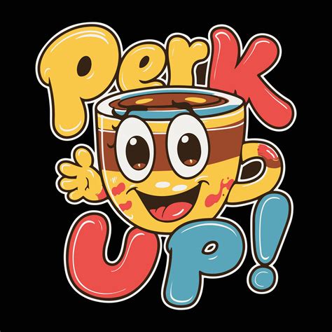 cheerful cartoon coffee cup illustration  text perk  fun