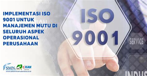 Implementasi Iso 9001 Untuk Manajemen Mutu Di Seluruh Aspek Operasional Perusahaan Saka Mitra