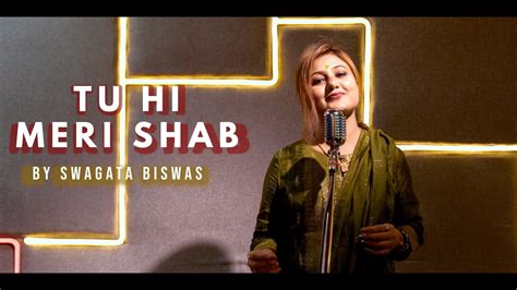 Tu Hi Meri Shab Hai Cover By Swagata Biswas K K Emraan Hashmi