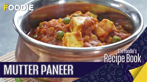 Mutter Paneer Recipe | How To Make Mutter Paneer At Home | The Foodie's ...