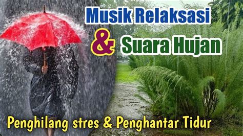 Musik Relaksasi Suara Hujan Penghilang Stres Dan Pengantar Tidur YouTube