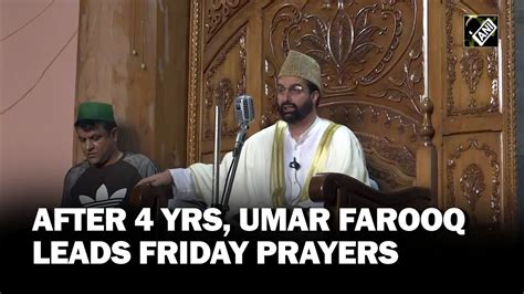 J K After Years Mirwaiz Umar Farooq Offers Friday Prayers At