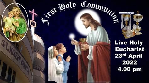 Live Holy Eucharist First Holy Communion At 4pm Sat 23rd Apr 22