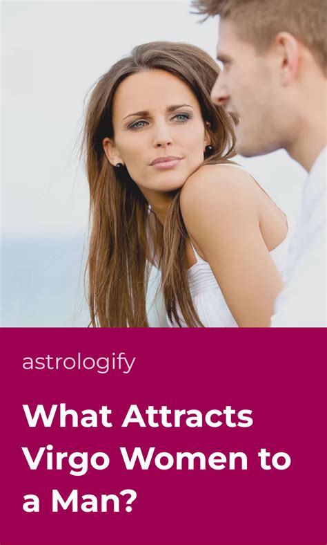 What Attracts Virgo Women to a Man? • Astrologify