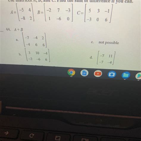 Use Matrices A B And C Find The Sum Or Difference If You Can Brainly