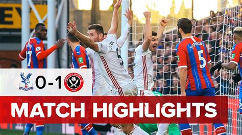 Crystal Palace 0 1 Sheffield United Premier League Highlights Youtube