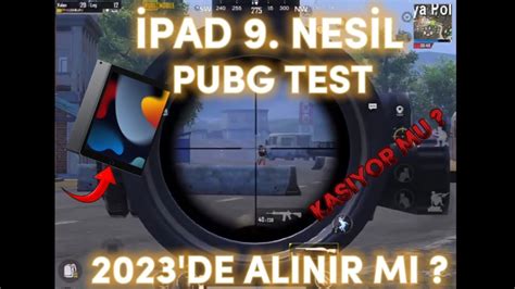 İPAD 9 NESİL PUBG MOBİLE TEST KASIYOR MU 2023 DE ALINIR MI