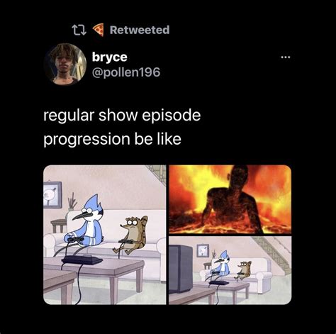 Regular Show Episode Meme Regular Show Episode Progression Know