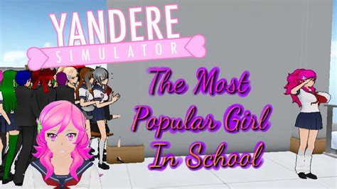 Yandere Simulator The Most Popular Girl In School [reupload] Youtube