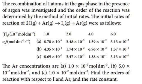 Solved The Recombination Of Atoms In The Gas Phase In The Presence Of Argon Was Investigated And