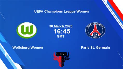 Wolfsburg Women Vs Paris St Germain Live Score Head To Head WOL W Vs