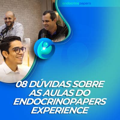 Podcast Endocrinopapers D Vidas Sobre As Aulas Do