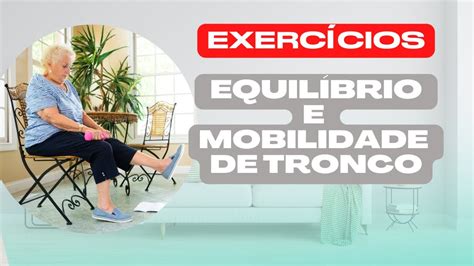 SENTADO NA CADEIRA Exercícios para equilíbrio e mobilidade de tronco