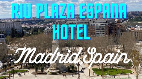 RIU Plaza Espana Hotel Full Tour Madrid Spain YouTube