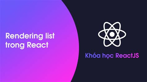 Khóa học ReactJS Bài 10 Rendering list trong React phần 1 YouTube