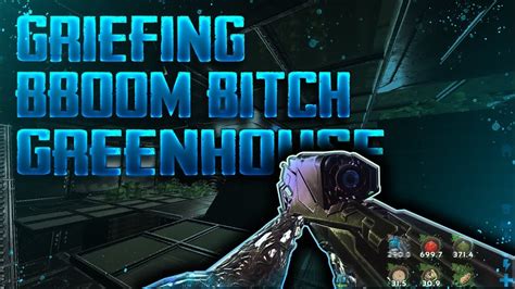 Ark Official Pvp Griefing Bboombitchs Greenhouse U N T O U C H