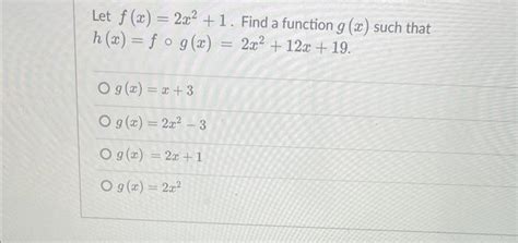 Solved Let F X 2x2 1 Find A Function G X Such That