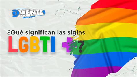 ¿sabes Qué Significan Las Siglas Lgbti Aquí Te Lo Explicamos Youtube