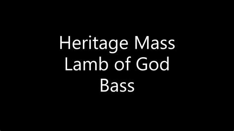 Heritage Mass Lamb Of God Bass Youtube