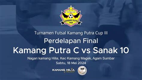 Pertandingan Futsal Perdelapan Final Kamang Putra C Vs Sanak 10 18 Mei