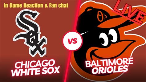 Baltimore Orioles Vs Chicago White Sox 🔴 Play By Play Watch Live 🔴 ⚾