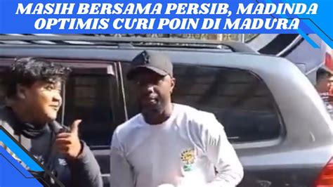 KEBERANGKATAN PERSIB KE MADURA LEVY MADINDA MASIH PERKUAT PERSIB YouTube