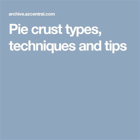 the words pie crust types, techniques and tips are in white on a blue ...