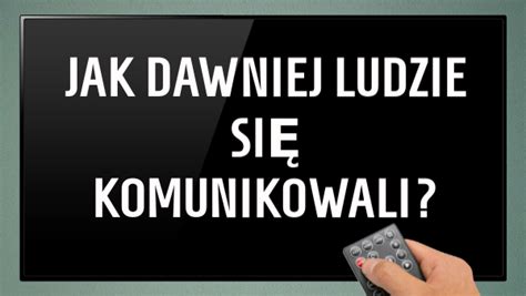 Jak Dawniej Ludzie Komunikowali Si