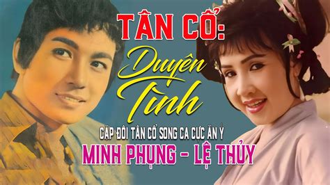 Tân Cổ Duyên Tình Minh Phụng Lệ Thủy Cặp Đôi Song Ca Tân Cổ Cực Ăn