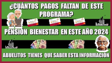 ≫ ¿cuÁntos Pagos Faltan De Este Programa De La PensiÓn Bienestar En