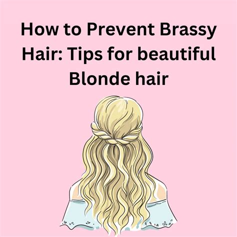 How To Prevent Brassy Hair Tips For Beautiful Blonde Hair