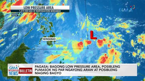 Pagasa Bagong Lpa Posibleng Pumasok Ng Par Ngayong Araw Gma