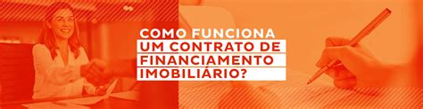 Como Funciona Um Contrato De Financiamento Imobili Rio