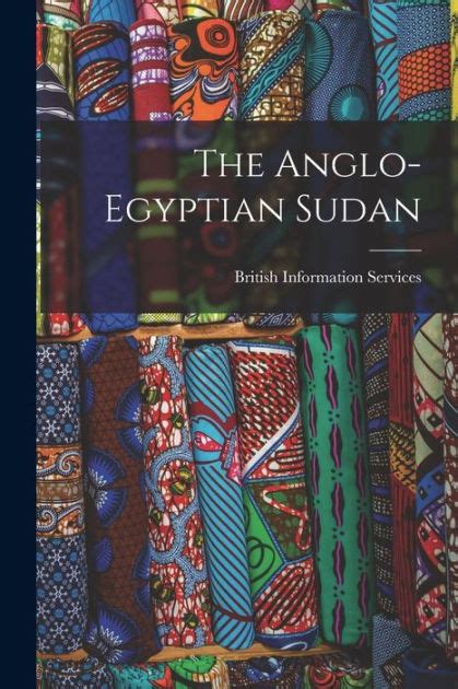 The Anglo-Egyptian Sudan by British Information Services, Paperback ...