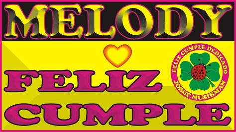 FELIZ CUMPLEAÑOS MELODY CANCIONES DE CUMPLEAÑOS FELIZ FELIZ CUMPLE