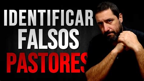 Como Identificar A Los Falsos Pastores Youtube