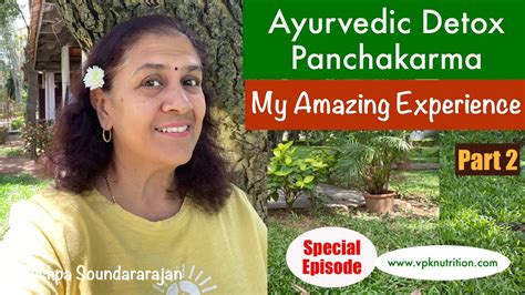 Ayurvedic Detox Panchakarma My Journey Part Youtube