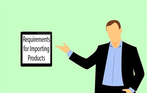 Demystifying The Requirements For Importing Products A Comprehensive