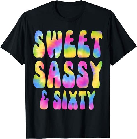 Sweet Sassy And Sixty 60th Birthday Tie Dye 60 Years Old T Shirt