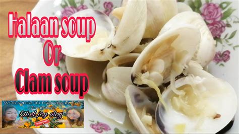 How To Cook Filipino Clam Soup Halaan Soup Recipe Youtube