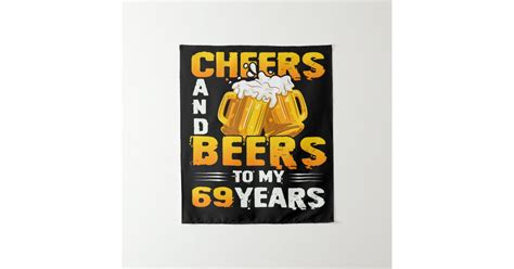 Cheers And Beers To My 69 Years 69th Birthday T Tapestry Zazzle