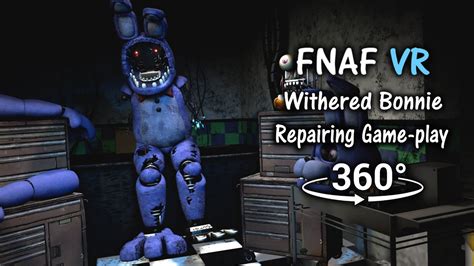 360° Repairing Withered Bonnie Game Play Animation Fnaf Help Wanted