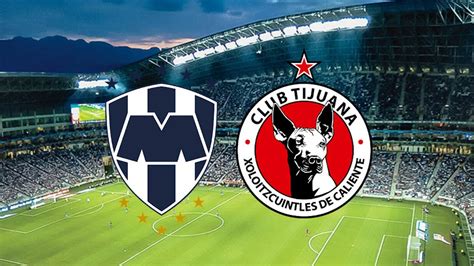 Monterrey Vs Tijuana En Vivo Mira Aquí El Minuto A Minuto Partido