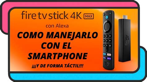 Domina Tu Fire Stick Con El Móvil Aprende A Controlar Todo En Un Clic