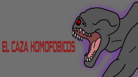 Creepypasta El Caza Homofobicos YouTube