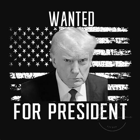 Trump Wanted For President 2024 Trump Mugshot PNG Etsy